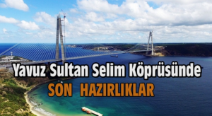 3. Köprü Yavuz Sultan Selim Köprüsüne Giriş Çıkış Yolları Güzargahı