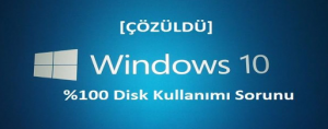 Windows 10 %100 Disk Kullanımı Yavaşlama Çözümü ve Hızlandırma