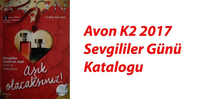 Avon K2 2017 Kataloğu  Sevgililer Günü’ne Özel Hediye Ve Teklifler