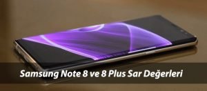 Samsung Note 8 ve Note 8 Plus Sar Değeri ve Karşılaştırma