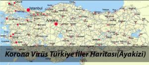 Türkiye Korona Virüs İller Haritası ,Korona Virüsü Türkiye Ayak İzleri